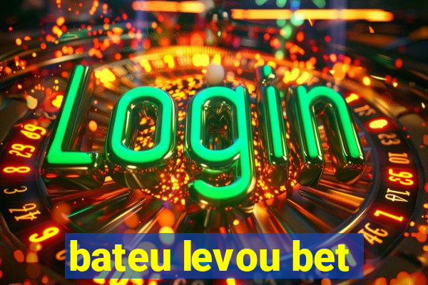 bateu levou bet